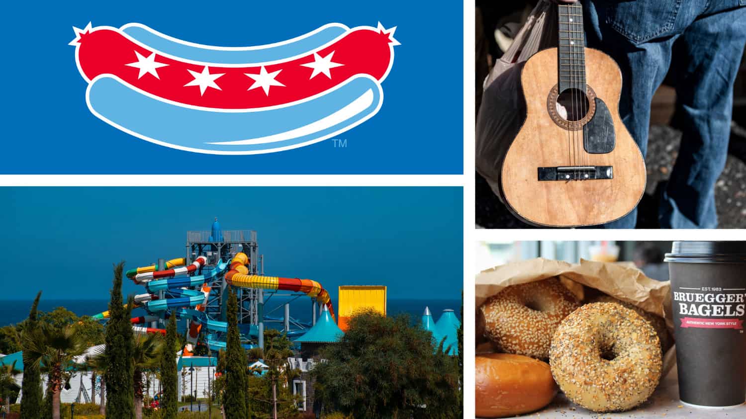 Chicago Dogs. Water park. Guitar. Bruegger's Bagels.